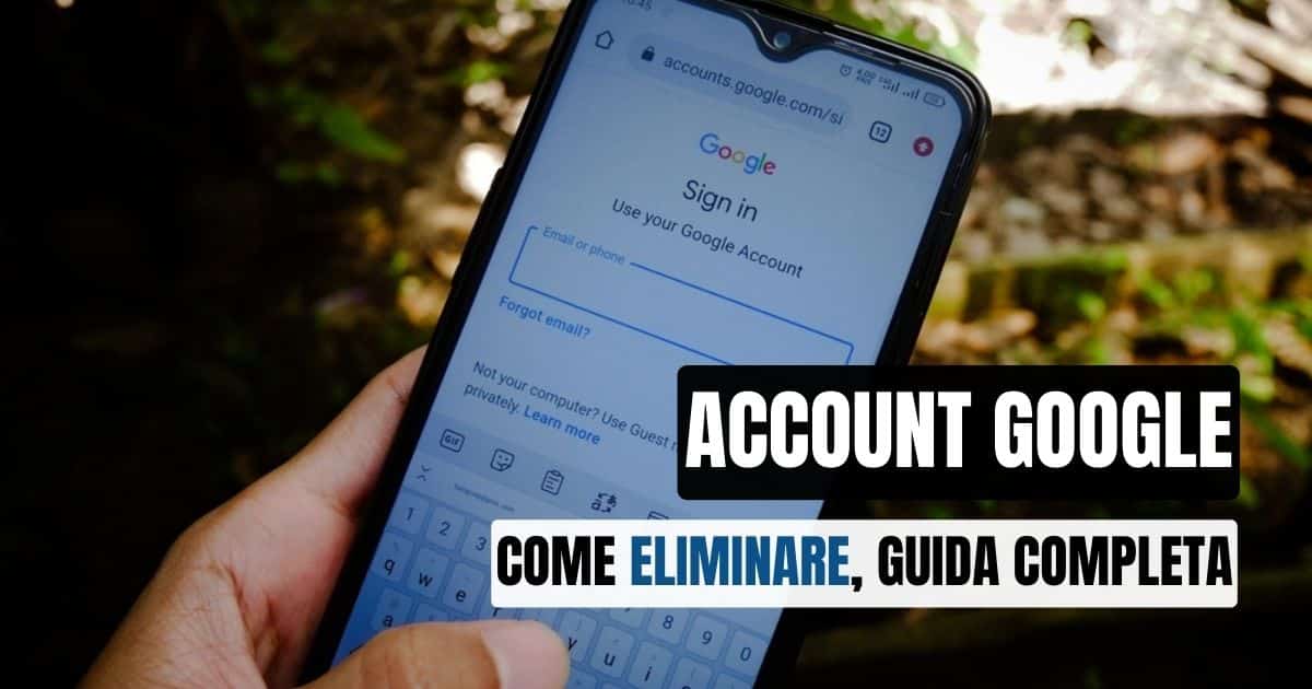 Come eliminare un account Google in maniera definitiva