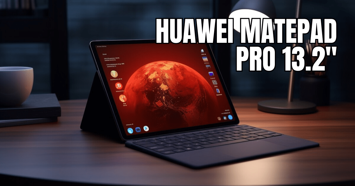 Huawei MatePad Pro 13.2 ufficiale: un vero top, ha il notch per lo